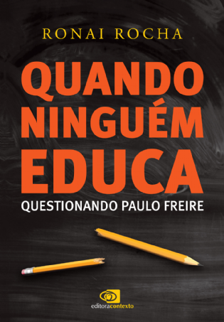 Quando Ninguém Educa: questionando Paulo Freire