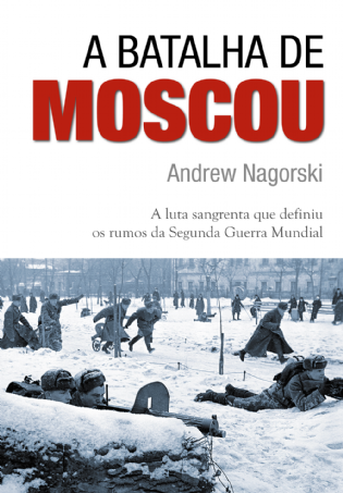 A Batalha de Moscou: a luta sangrenta que definiu os rumos da Segunda Guerra Mundial