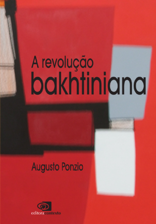 A Revolução Bakhtiniana: o pensamento de Bakhtin e a ideologia contemporânea