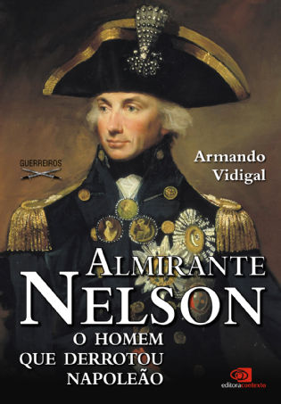 Almirante Nelson: o homem que derrotou Napoleão