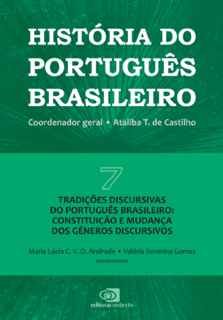 História do Português Brasileiro Vol. VII - tradições discursivas do português brasileiro: constituição e mudança dos gêneros discursivos