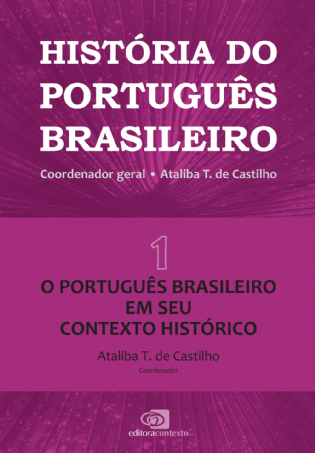 História do Português Brasileiro Vol. I - o português brasileiro em seu contexto histórico