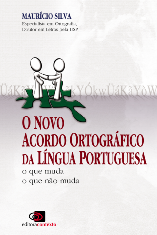O Novo Acordo Ortográfico da Língua Portuguesa: o que muda, o que não muda