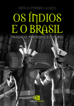 Os Índios e o Brasil: passado, presente e futuro