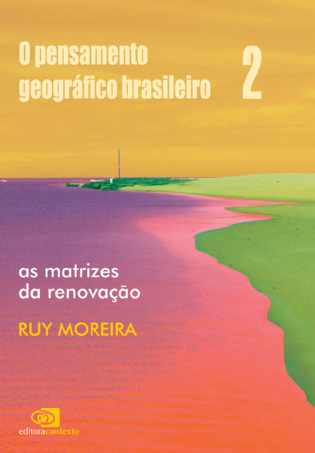 O Pensamento Geográfico Brasileiro Vol. 2: as matrizes da renovação