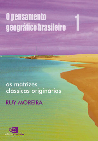 O Pensamento Geográfico Brasileiro Vol. 1:  as matrizes clássicas originárias