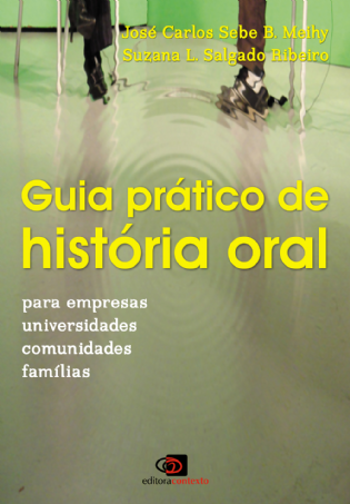 Guia Prático de História Oral: para empresas, universidades, comunidades, famílias