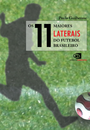 Os 11 Maiores Laterais do Futebol Brasileiro