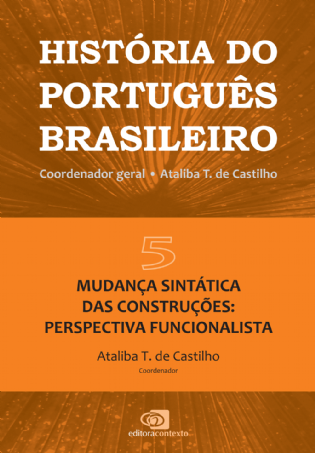 História do Português Brasileiro Vol. V - mudança sintática das construções: perspectiva funcionalista