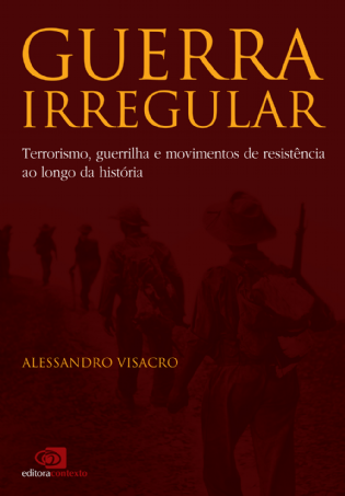 Guerra Irregular: terrorismo, guerrilha e movimentos de resistência ao longo da história