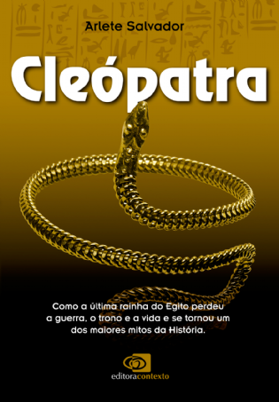 Cleópatra: como a última rainha do Egito perdeu a guerra, o trono e a vida e se tornou um dos maiores mitos da História