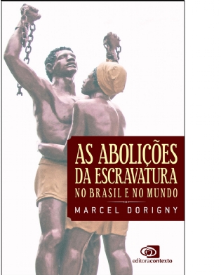 As Abolições da Escravatura no Brasil e no mundo