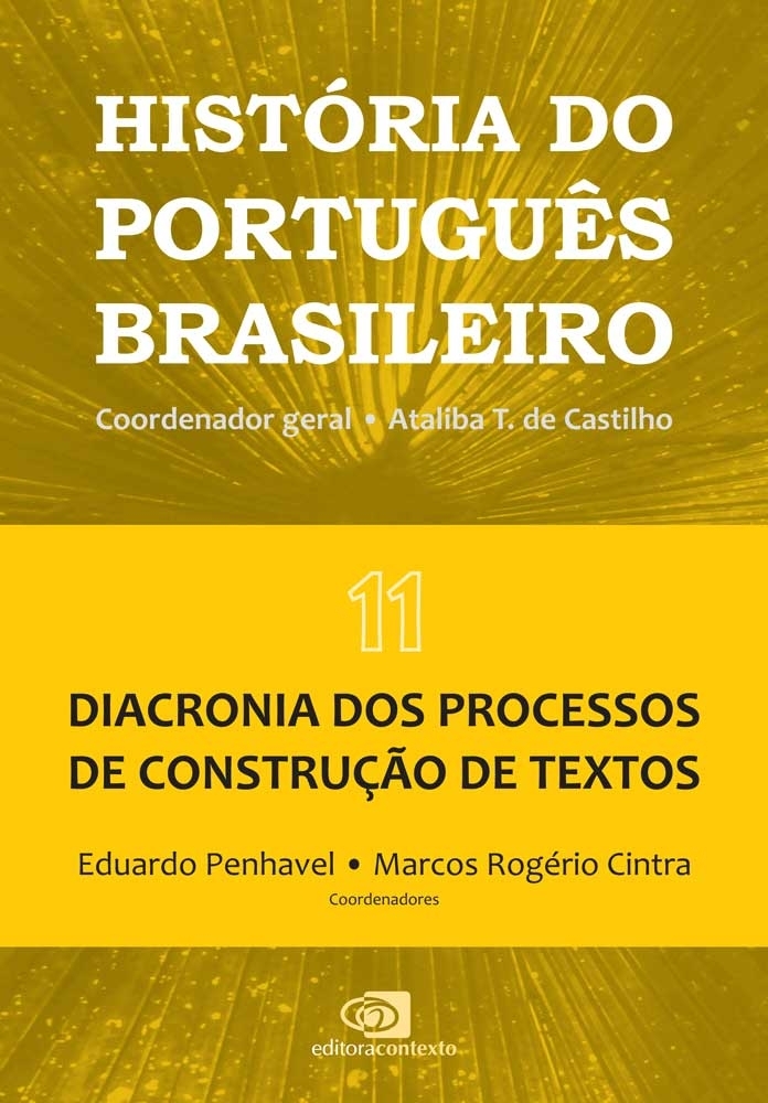 História do Português Brasileiro - Vol.XI - diacronia dos processos de construção de textos