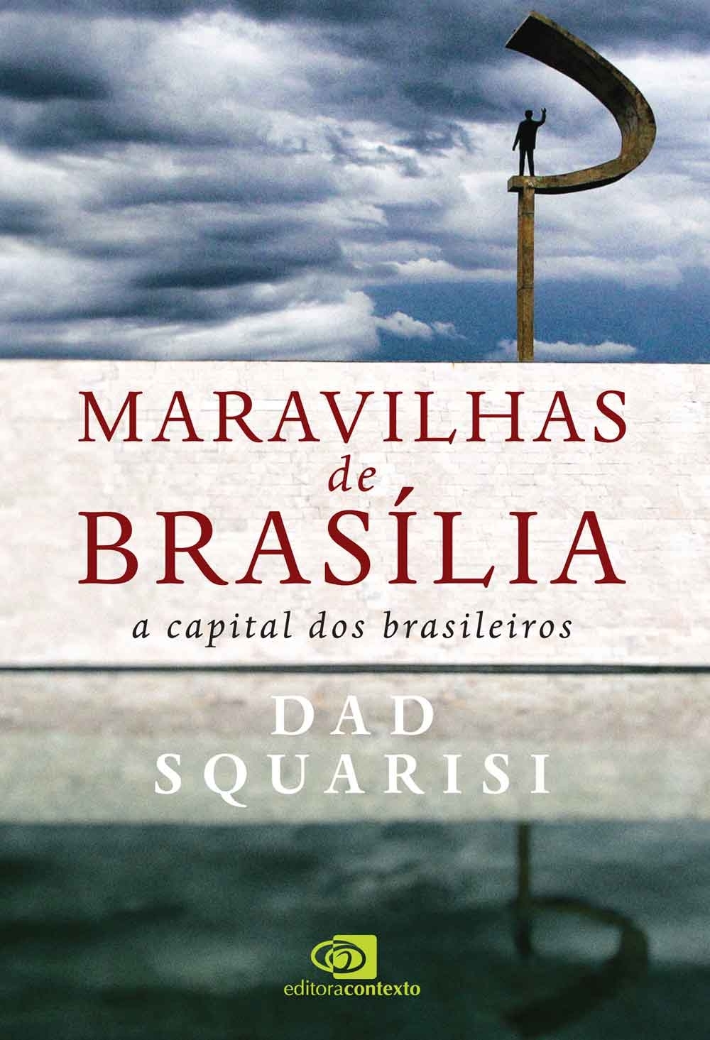 Maravilhas de Brasília: a capital dos brasileiros