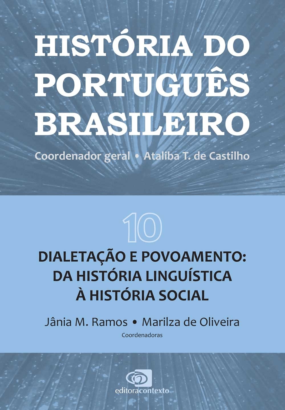 História do Português Brasileiro Vol. X - Dialetação e Povoamento: da História Linguística à História Social