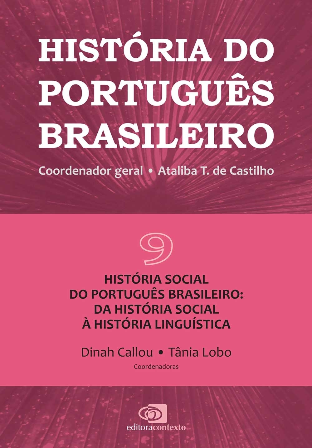História do Português Brasileiro Vol. IX - Da História Social à História Linguística