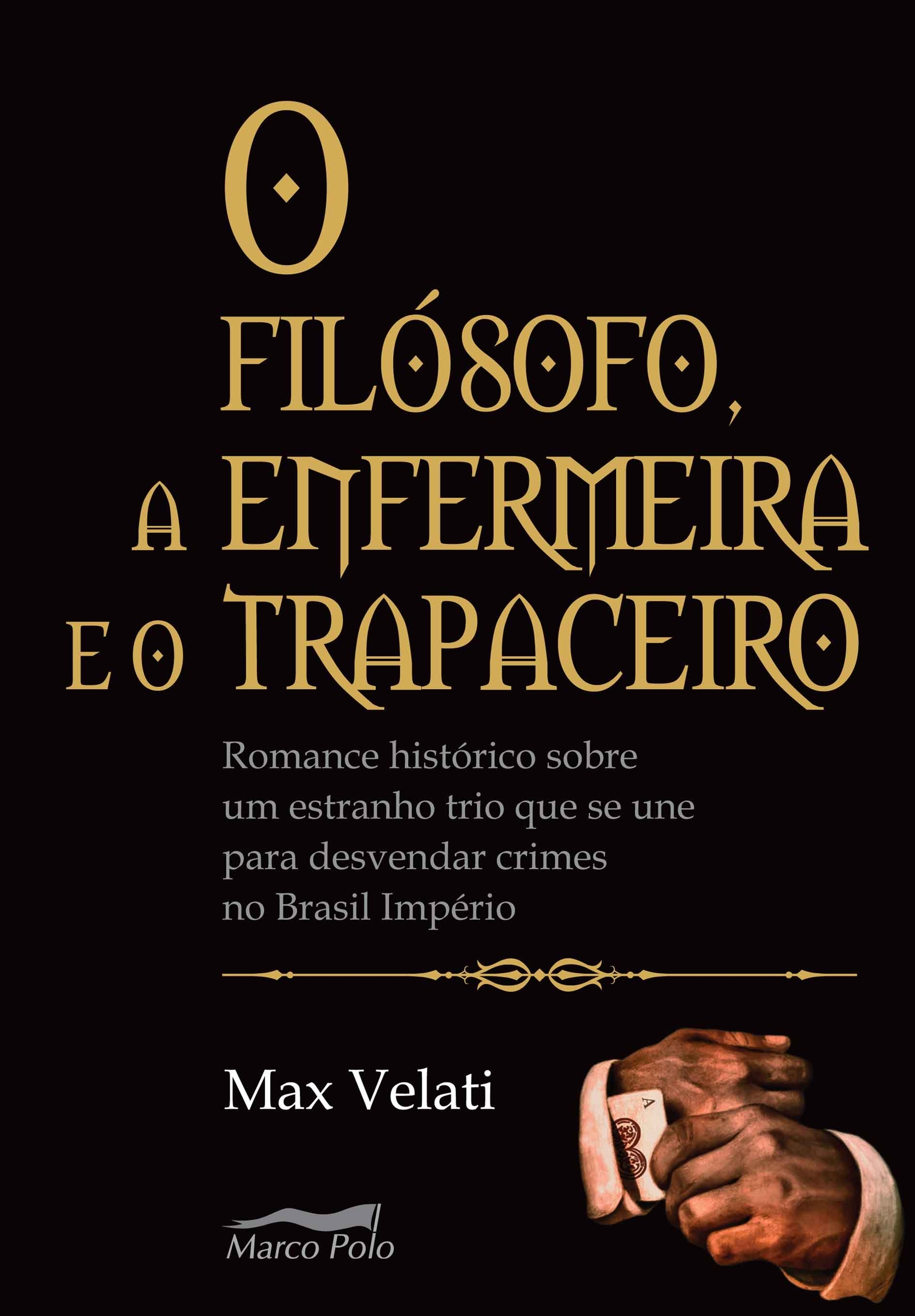 O filósofo, a enfermeira e o trapaceiro: romance histórico sobre um estranho trio que se une para desvendar crimes no Brasil Império