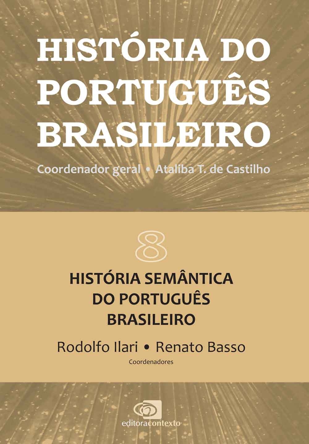 História do Português Brasileiro Vol. VIII - história semântica do português brasileiro